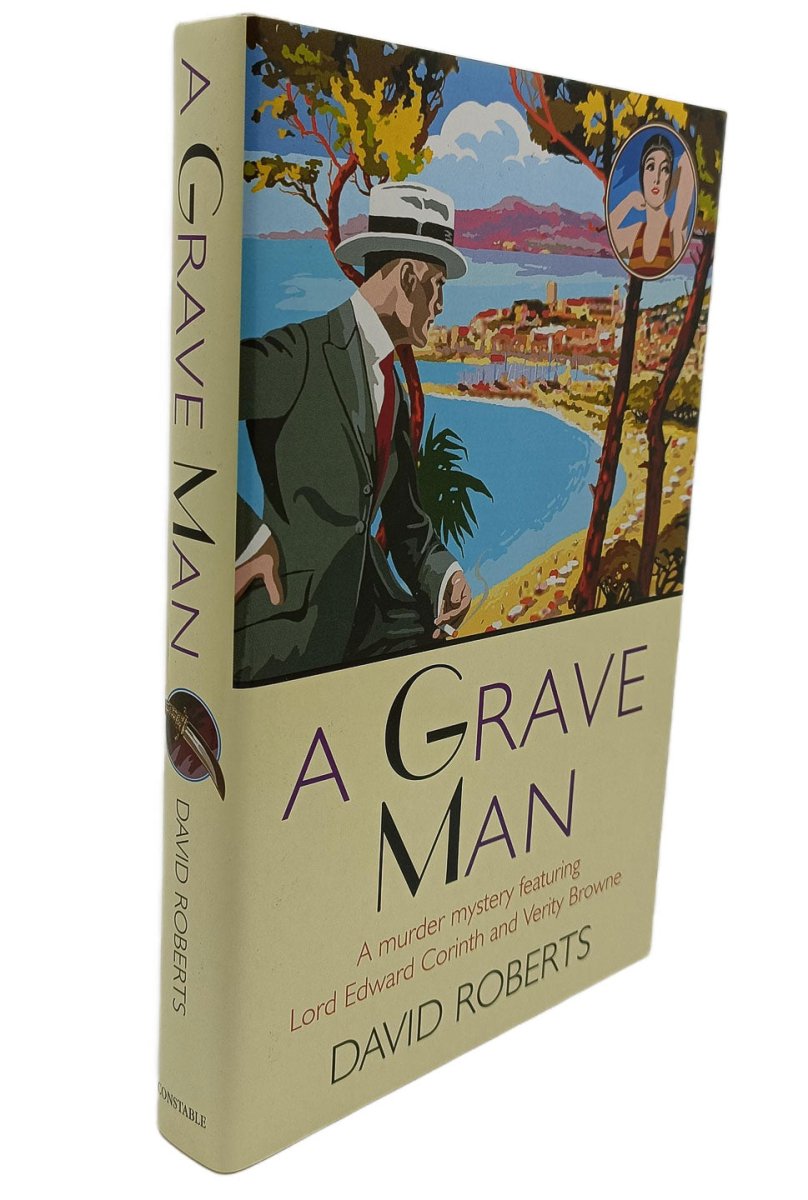 Roberts David - A Grave Man - SIGNED | front cover. Published by Constable in 2005. Hardcover.  Condition:  Fine/Fine