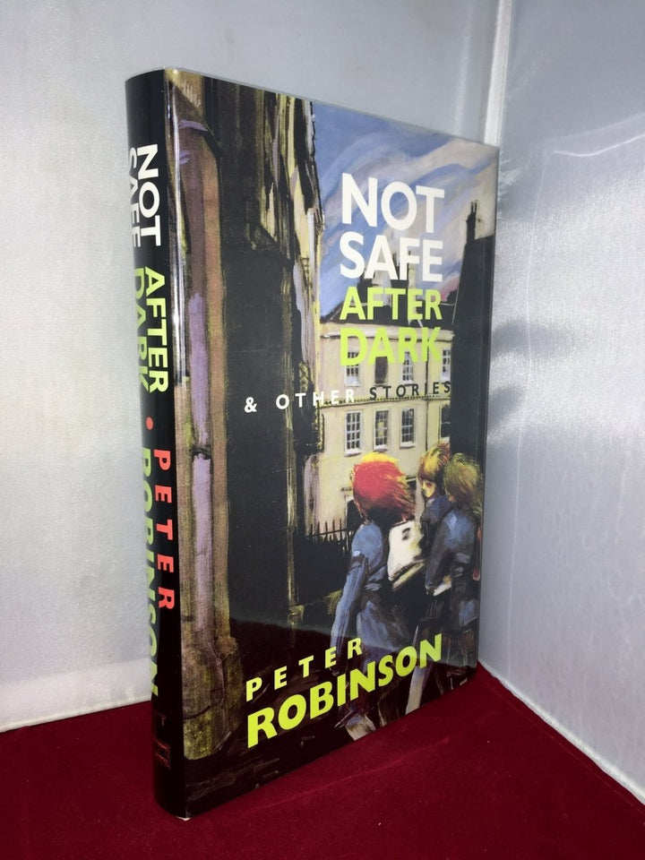 Robinson, Peter - Not Safe After Dark | front cover. Published by Crippen & Landru in 1998. Hardcover.  Condition:  Fine/Fine