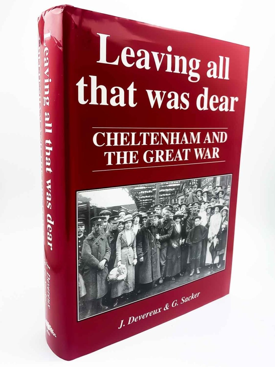Sacker, Graham - Leaving All That Was Dear : Cheltenham and the Second World War | front cover. Published by Promenade Publications in 1997. Hardcover.  Condition:  Near Fine ++/Near Fine