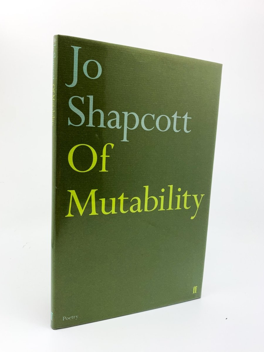 Shapcott, Jo - Of Mutability - SIGNED | front cover. Published by Faber & Faber Limited in 2010. Hardcover.  Condition:  Fine/Fine