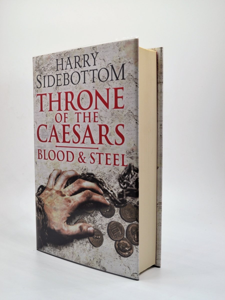 Sidebottom, Harry - Throne of the Caesars : Blood & Steel | front cover. Published by Harper Collins Publishers in 2015. Hardcover.  Condition:  Fine/Fine