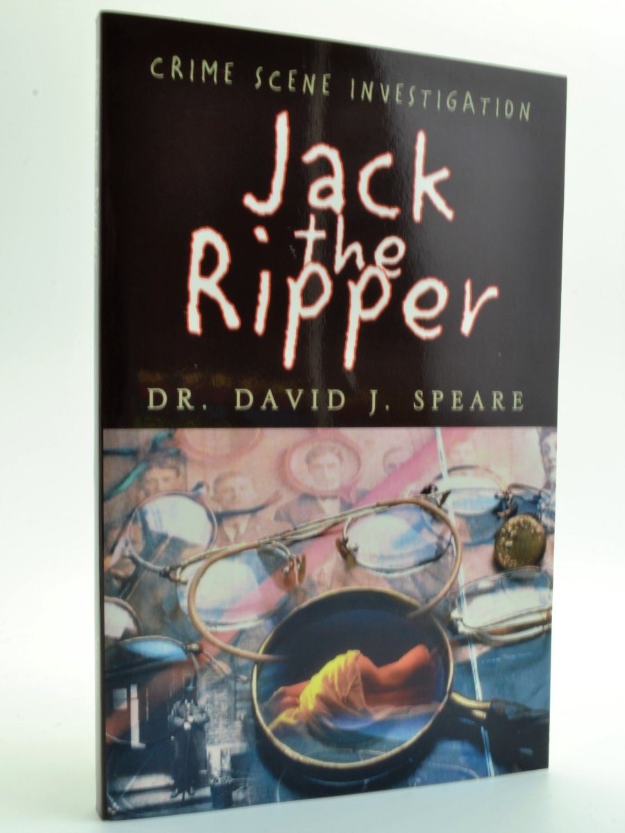 Speare, David J - Jack the Ripper: Crime Scene Investigation | front cover. Published by Xlibris in 2003. Original Wraps.  Condition:  Fine/No Jacket ( as Issued )