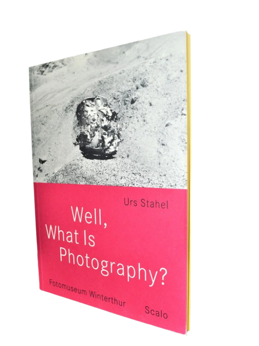 Stahel, Urs - Well, What Is Photography ? | front cover. Published by Scalo in 2004. Paperback.  Condition:  Fine/No Jacket ( as Issued )