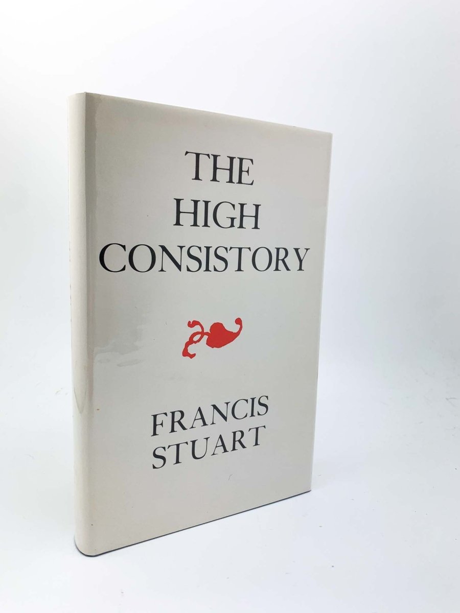 Stuart, Francis - The High Consistory | front cover. Published by Martin Brian & O'Keeffe in 1981. Hardcover.  Condition:  Fine/Fine