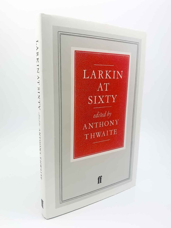 Thwaite, Anthony ( edits ) - Larkin at Sixty | front cover. Published by Faber in 1982. Hardcover.  Condition:  Fine/Fine