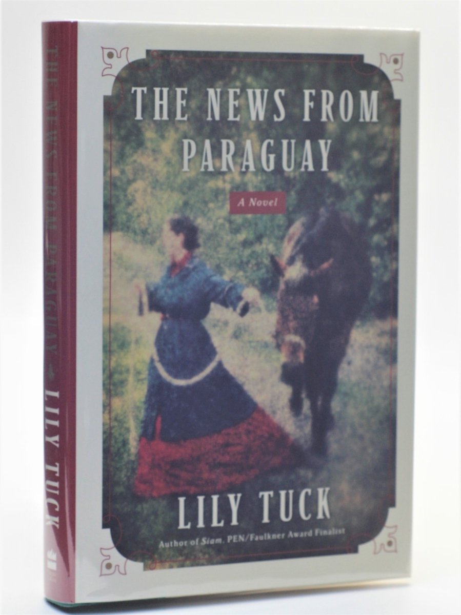 Tuck, Lily - The News from Paraguay - SIGNED | front cover. Published by Harper Collins Publishers in 2004. Hardcover.  Condition:  Fine/Fine