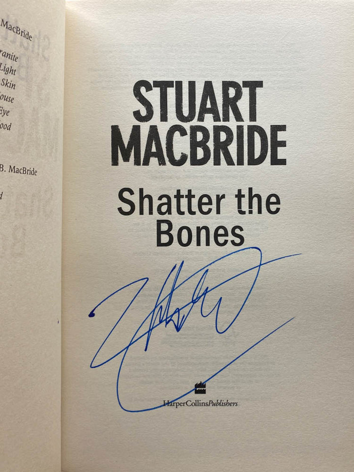 MacBride, Stuart - Shatter the Bones - SIGNED