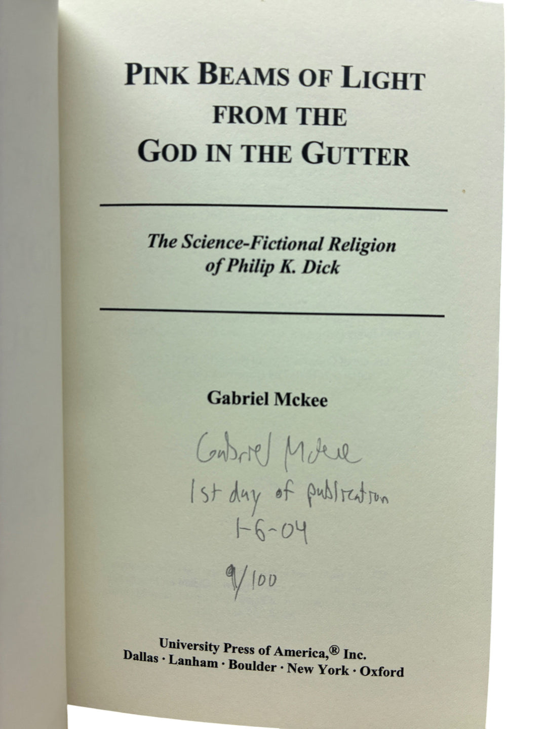McKee, Gabriel - Pink Beams of Light from the God in the Gutter : The Science-Fictional Religion of Philip K. Dick - SIGNED