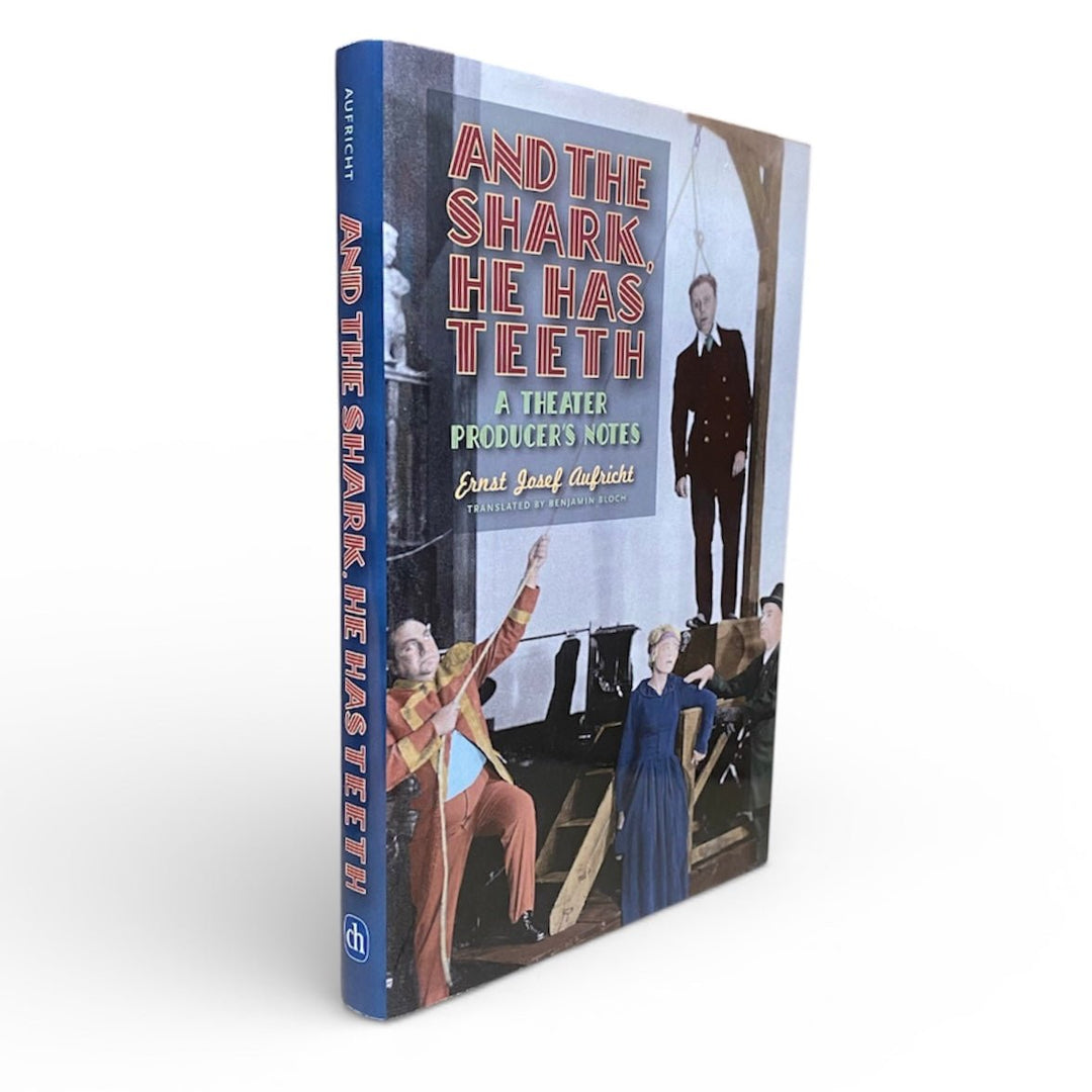 Aufricht, Ernst Josef - And the Shark, He Has Teeth : A Theater Producer's Notes | image1