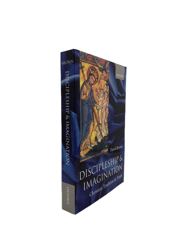 Brown, David - Discipleship and Imagination : Christian Tradition & Truth | front of book. Published by Oxford University Press in 2004. Soft Cover.  Condition:  Fine/No Jacket ( as Issued )