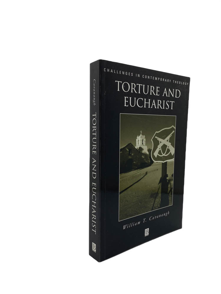 Cavanaugh, William T - Torture and Eucharist : Theology, Politics, and the Body of Christ | image1