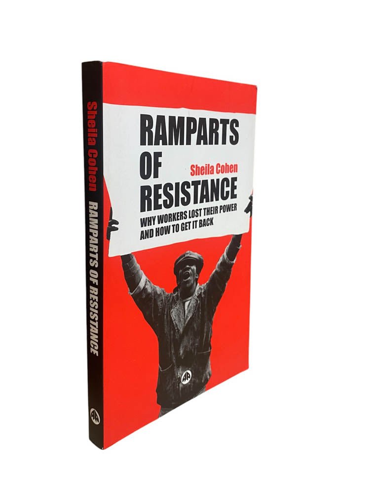 Cohen, Sheila - Ramparts of Resistance : Why Workers Lost Their Power, and How to Get It Back | image1