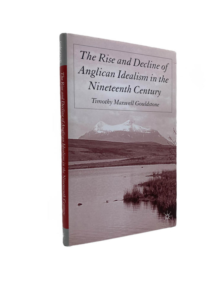 Gouldstone, Timothy Maxwell - Rise And Decine of Anglican Idealism In The Nineteenth Century | image1