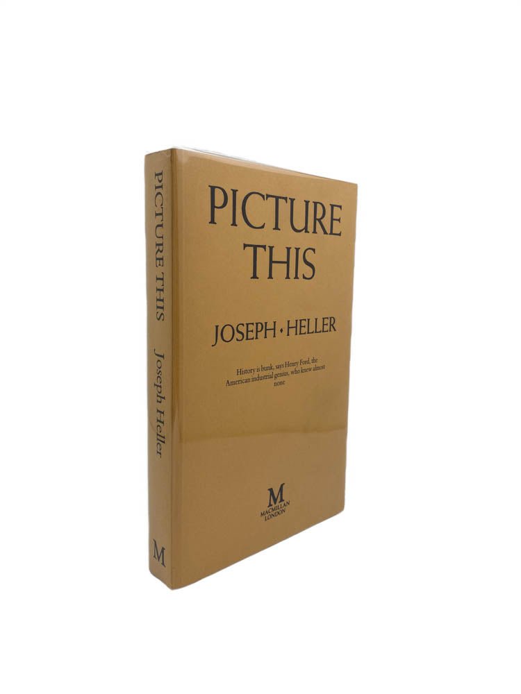 Heller, Joseph - Picture This - SIGNED UK proof copy - SIGNED | front of book. Published by Macmillan in 1988. Original Wraps.  Condition:  Fine/No Jacket ( as Issued )