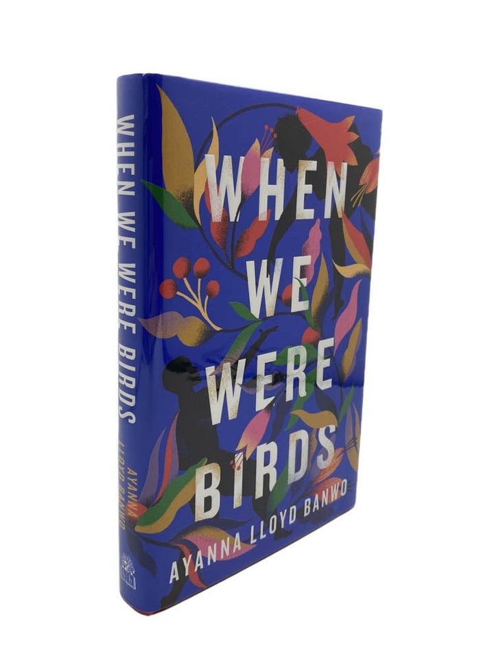 Lloyd Banwo, Ayanna - When We Were Birds - SIGNED | front of book. Published by Hamish Hamilton in 2022. Hardcover.  Condition:  Near Fine +/Fine