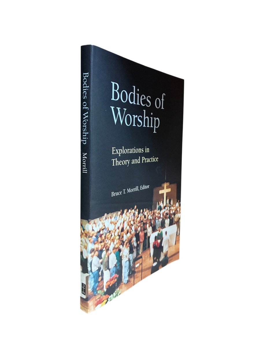 Morrill, Bruce T ( edits ) - Bodies of Worship : Explorations in Theory and Practice | image1