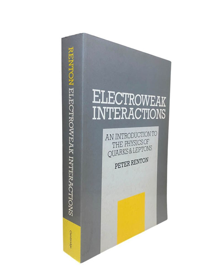 Renton, Peter - Electroweak Interactions : An Introduction to the Physics of Quarks and Leptons | image1