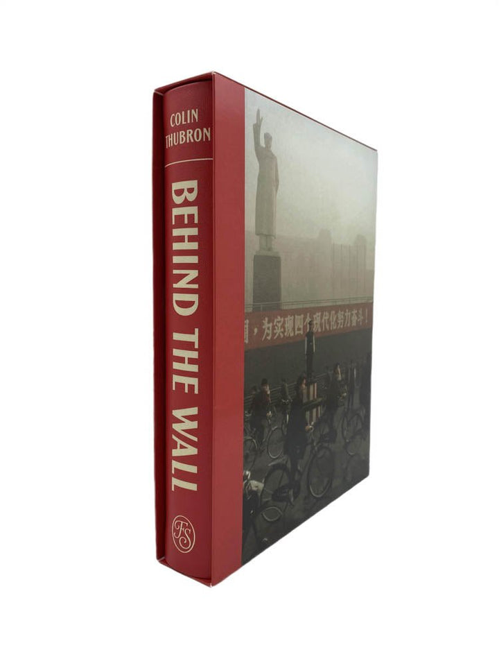 Thubron, Colin - Behind the Wall : A Journey Through China | front of book. Published by Folio Society in 2016. Hard Cover In Slipcase.  Condition:  Fine/No Jacket ( as Issued )