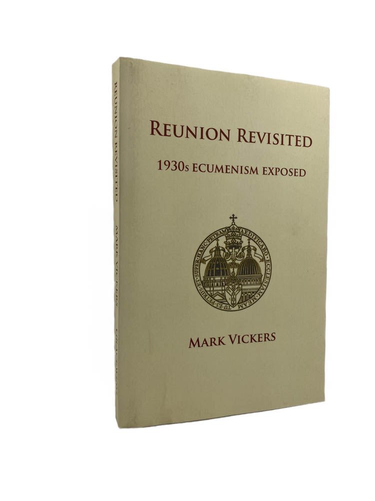 Vickers, Mark - Reunion Revisited : 1930s Ecumenism Exposed | image1