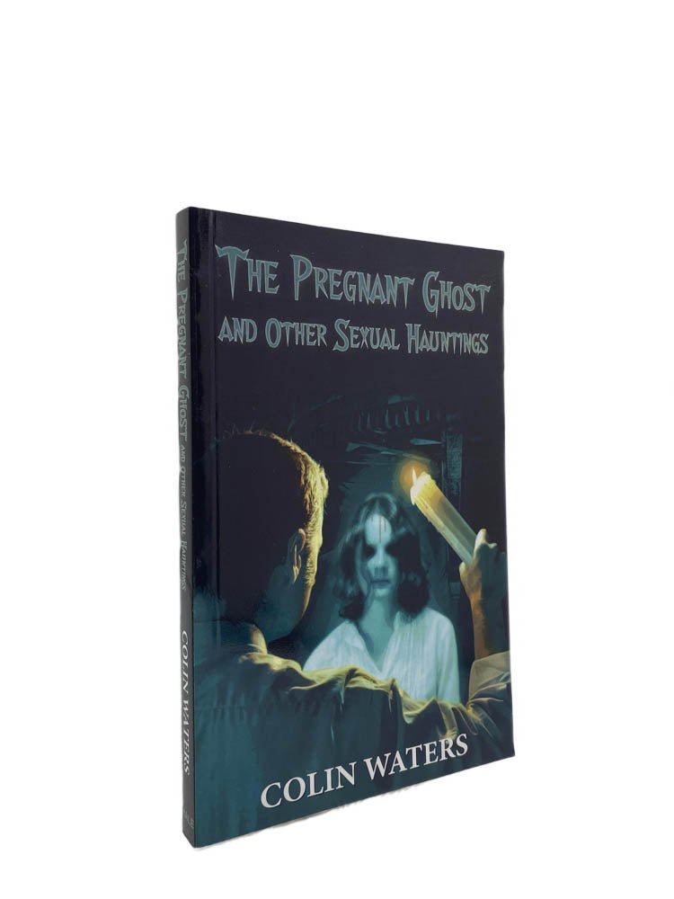 Waters, Colin - The Pregnant Ghost and Other Sexual Hauntings | front of book. Published by Hale in 2010. Paperback.  Condition:  Fine/No Jacket ( as Issued )