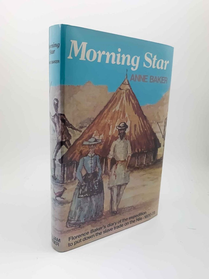 Baker, Anne - Morning Star : Florence Baker's Diary of the Expedition to put Down the Slave Trade on the Nile 1870-73 | front cover