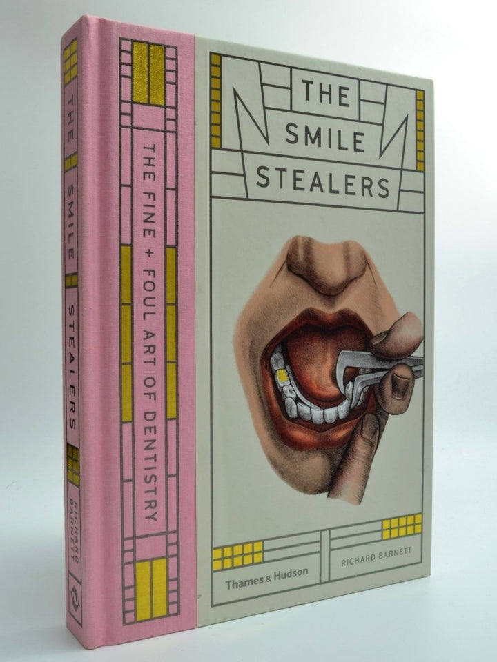 Barnett, Richard - The Smile Stealers: The Fine and Foul Art of Dentistry | front cover
