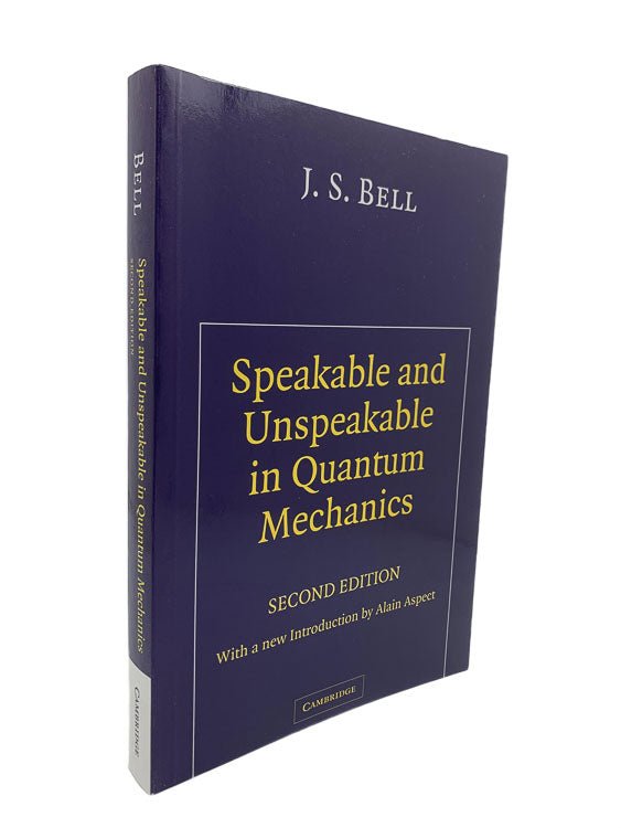 J. S. Bell | Speakable and Unspeakable in Quantum Mechanics ...