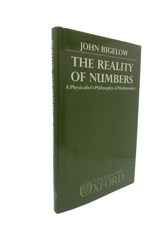 Bigelow, John - The Reality of Numbers : A Physicalist's Philosophy of Mathematics | image1