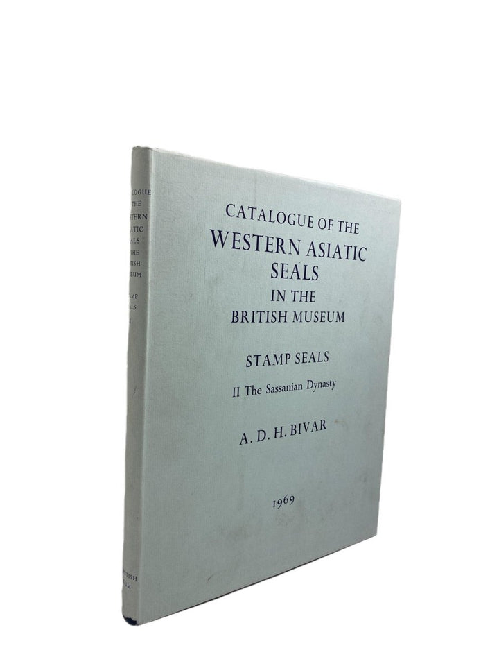 Bivar, A D H - Catalogue of the Western Asiatic Seals in The British Museum - Stamp Seals II The Sassanian Dynaty | front cover