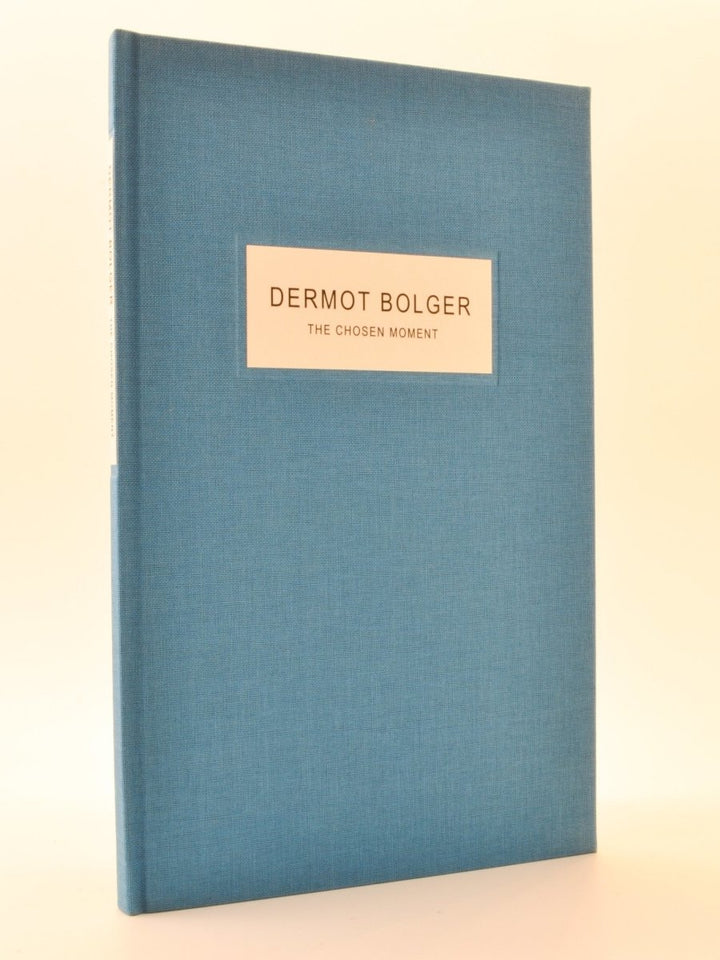 Bolger, Dermot - The Chosen Moment - SIGNED | front cover