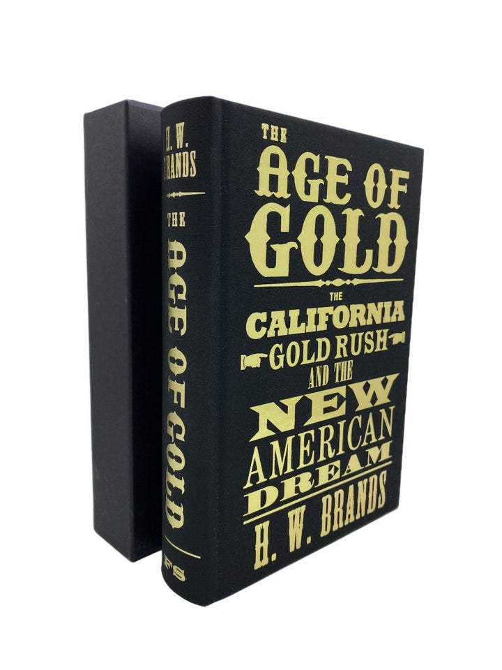 Brands, H.W. - The Age of Gold : The California Gold Rush and the New American Dream | front cover. Published by Folio Society in 2015. No Jacket ( As Issued ).  Condition:  Fine/No Jacket ( as Issued )