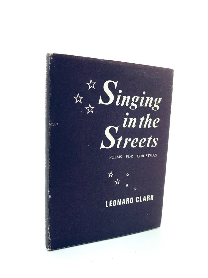 Clark, Leonard - Singing in the Streets - SIGNED | front cover. Published by Dobson in 1972. Hardcover.  Condition:  Near Fine/Very Good +