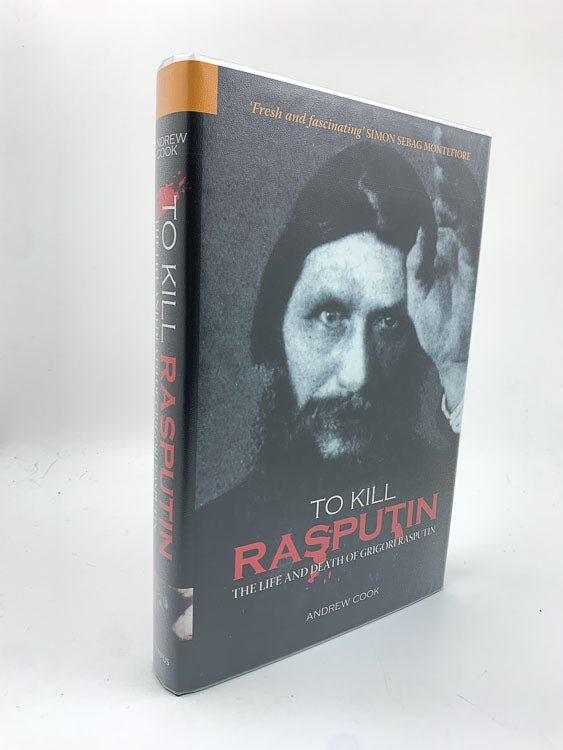  Andrew Cook SIGNED First Edition | To Kill Rasputin: The Life And Death Of Gregori Rasputin | Cheltenham Rare Books