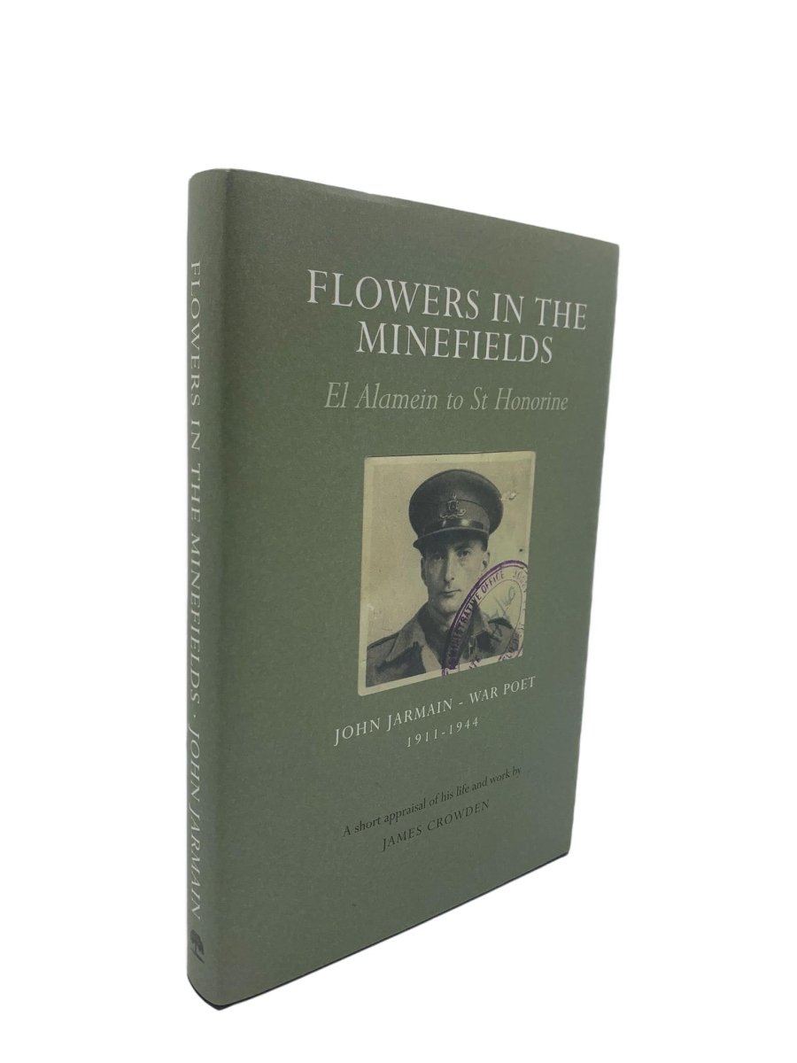  James Crowden First Edition | Flowers In The Minefields El Alamein To St Honorine - John Jarmain : War Poet 1911-1944 | Cheltenham Rare Books