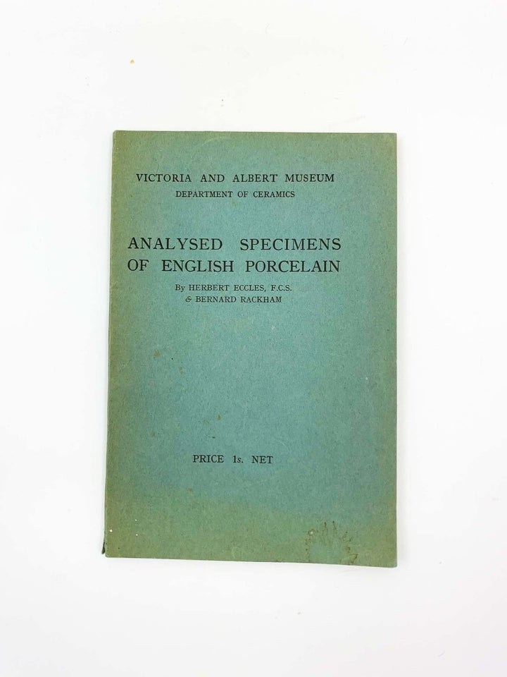 Eccles, Herbert - Analysed Specimens of English Porcelain | front cover. Published by Victoria and Albert Museum in 1922. Original Wraps.  Condition:  Very Good +/No Jacket ( as Issued )