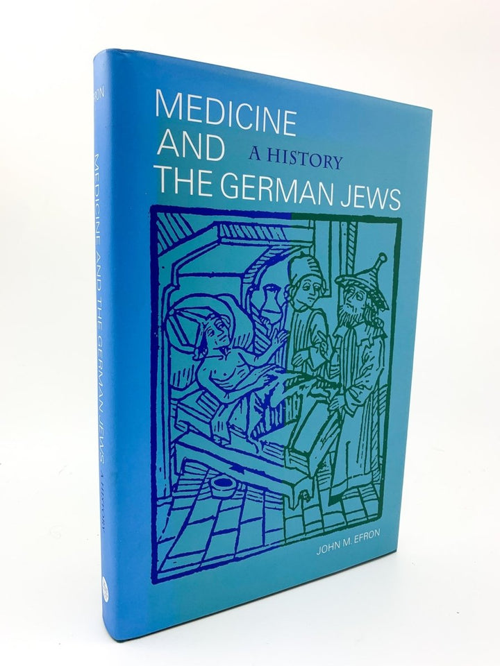 Efron, John M - Medicine and the German Jews : A History | front cover. Published by Yale University Press in 2001. Hardcover.  Condition:  Near Fine/Very Good ++