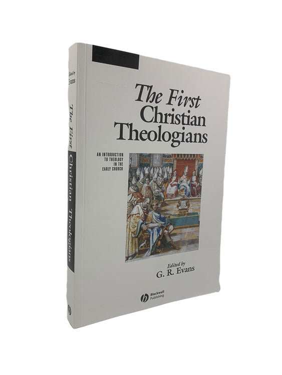 Evans, G. R. ( Edits ) - The First Christian Theologians : An Introduction to Theology in the Early Church | front cover
