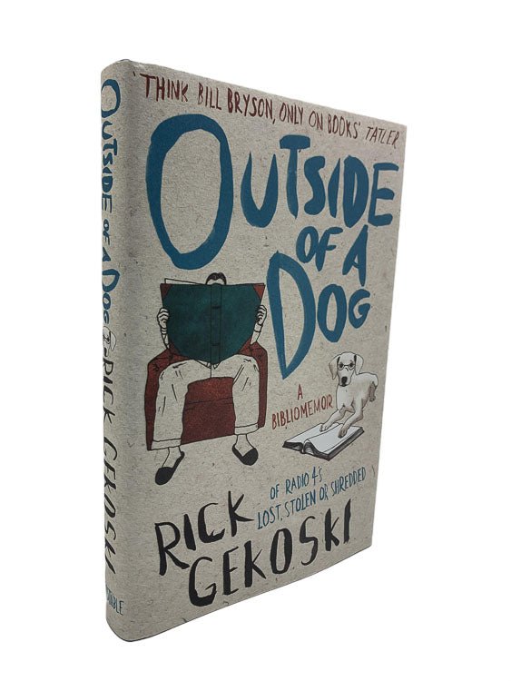  Rick Gekoski SIGNED First Edition | Outside Of A Dog : A Bibliomemoir | Cheltenham Rare Books. Published by Constable in 2009. Hardcover.  Condition:  Fine/Fine