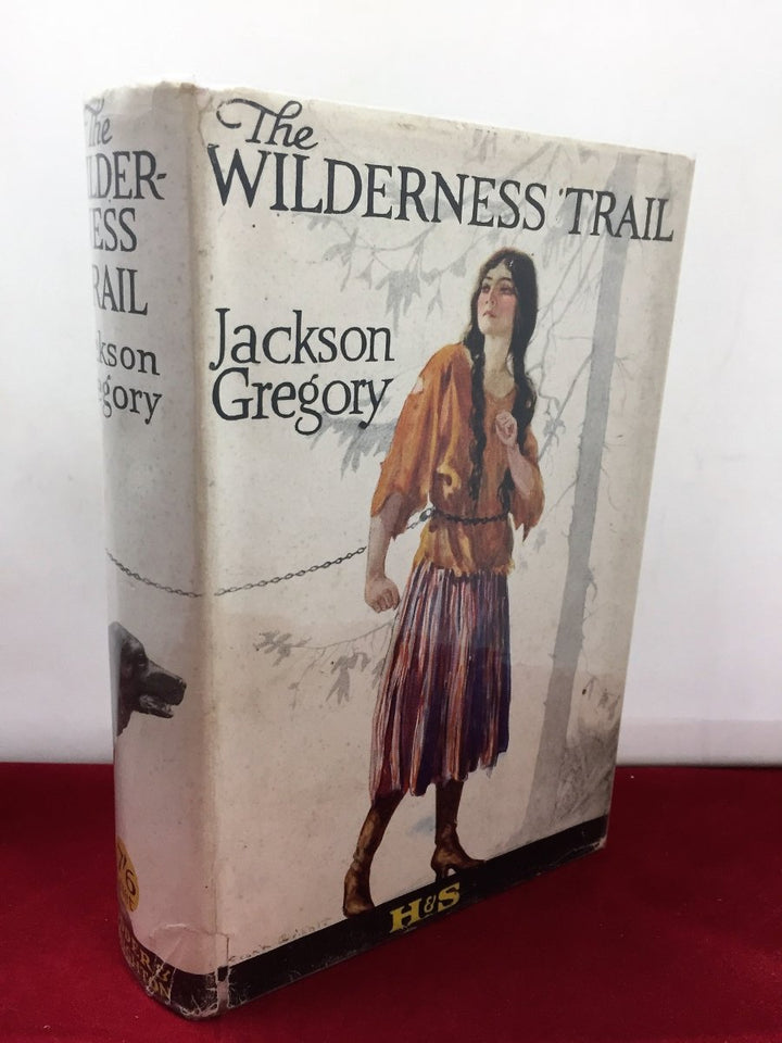 Gregory, Jackson - The Wilderness Trail | front cover. Published by Hodder & Stoughton in 0. Hardcover.  Condition:  Very Good +/Very Good +