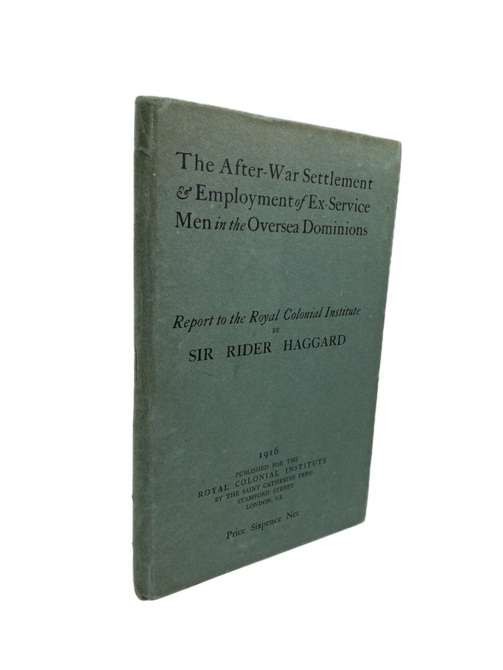 Haggard, H Rider - The After-War Settlement and Employment of Ex-Service Men in the Oversea Dominions | front cover. Published by Royal Colonial Institut in 1916. Hardcover.  Condition:  Very Good ++/No Jacket