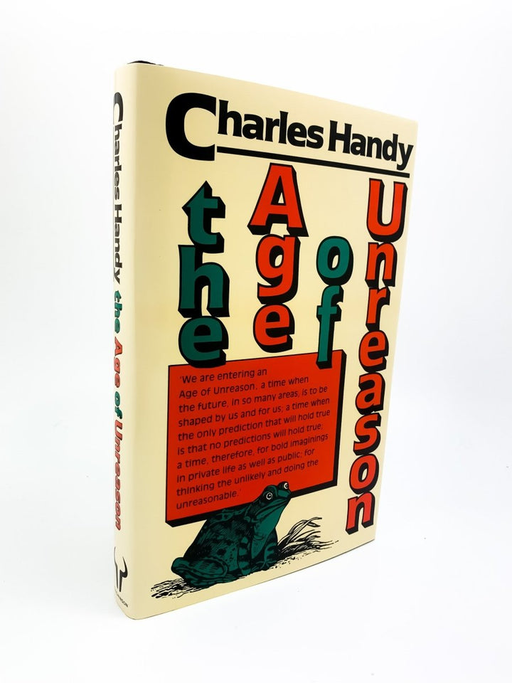 Handy, Charles - The Age of Unreason | front cover. Published by Hutchinson in 1989. Hardcover.  Condition:  Fine/Near Fine +