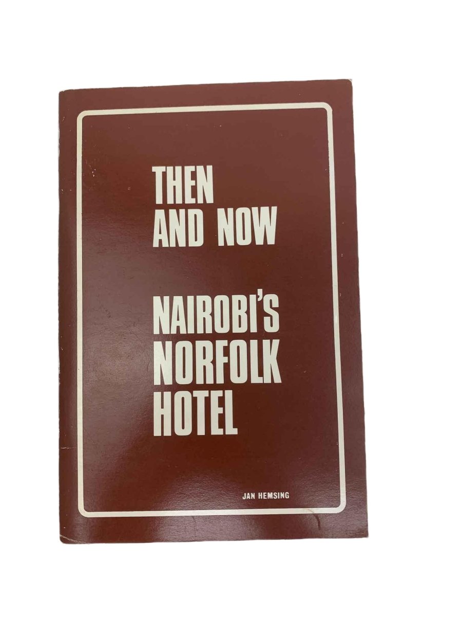  Jan Hemsing First Edition | Then And Now : Nairobi'S Norfolk Hotel | Cheltenham Rare Books