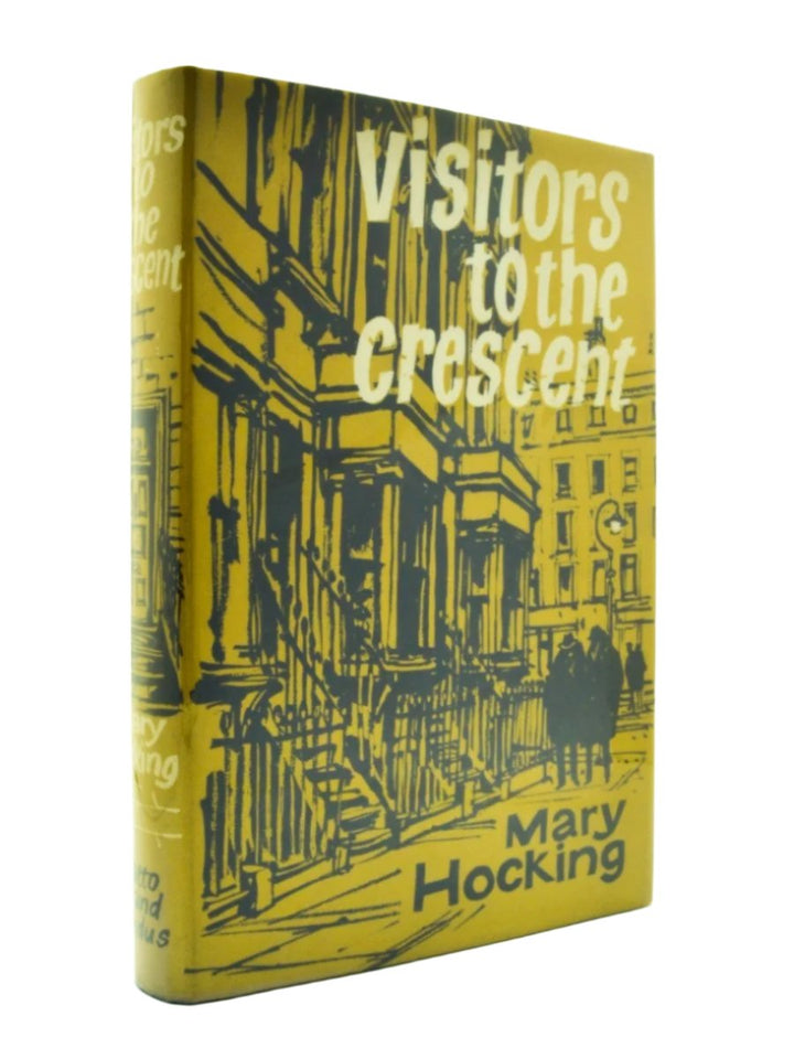 Hocking, Mary - Visitors to the Crescent | front cover. Published by Chatto & Windus Ltd in 1962. Hardcover.  Condition:  Near Fine ++/Near Fine +