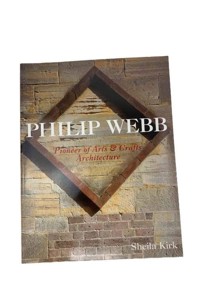 Kirk, Sheila - Philip Webb : Pioneer of Arts and Crafts Architecture | image1