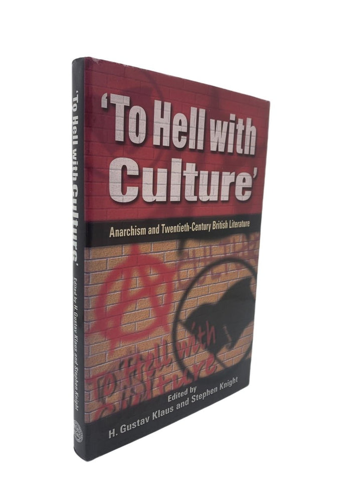 Klaus, H. Gustav - To Hell With Culture : Anarchism In Twentieth-Century British Literature | front cover