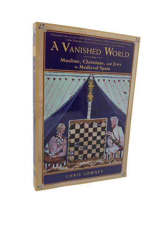 Lowney, Chris - A Vanished World : Muslims, Christians, and Jews in Medieval Spain | front cover. Published by Oxford University Press in 2006. Paperback.  Condition:  Near Fine/No Jacket ( as Issued )