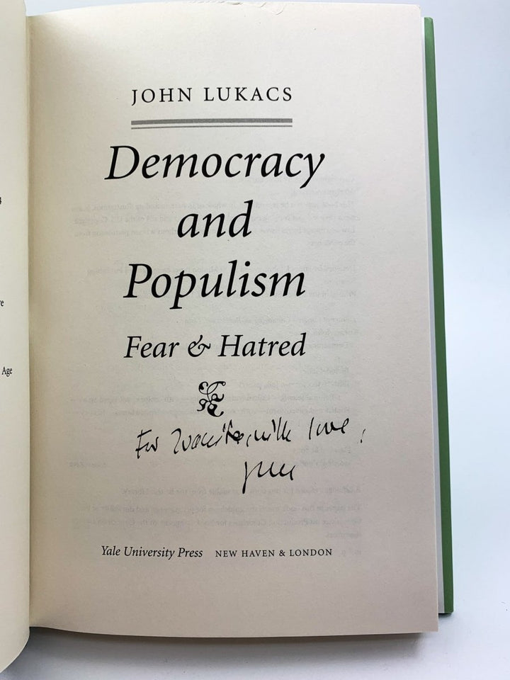 Lukacs, John - Democracy and Populism : Fear and Hatred - SIGNED | signature page