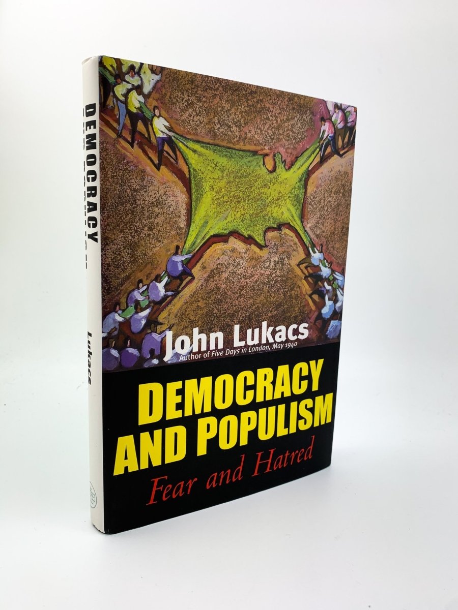 Lukacs, John - Democracy and Populism : Fear and Hatred - SIGNED | front cover