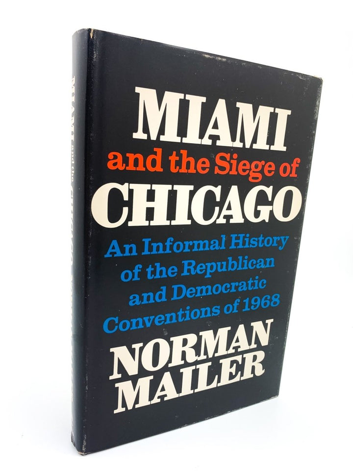Mailer, Norman - Miami and the Siege of Chicago: An Informal History of the Republican and Democratic Conventions of 1968 - SIGNED | image1