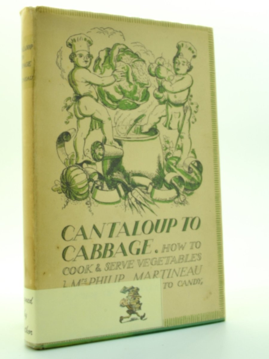 Martineau, Mrs Philip - Cantaloup to Cabbage : How to Cook and Serve Vegetables - SIGNED | front cover